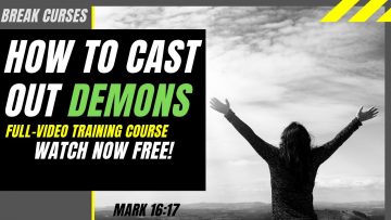 HOW TO CAST OUT DEMONS & BREAK CURSES-FULL-MINISTRY-TRAINING – Free Ministry-Training E-Book