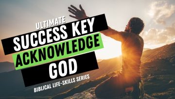 How to Acknowledge God | Is….Key to Your SUCCESS