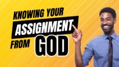 ((Do You Know Your God-Given Life Assignment?)) How to Know it…an Easy Biblical Explanation.