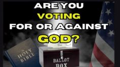 Are You Voting For or Against God? Can Voting Against God Bring a Curse?